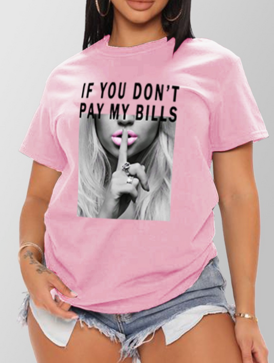 "If You Don't Pay My Bills" Letter Print T-Shirt - Pink